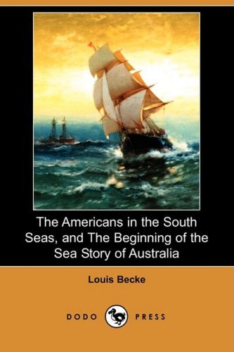 Cover for Louis Becke · The Americans in the South Seas, and the Beginning of the Sea Story of Australia (Dodo Press) (Paperback Book) (2008)