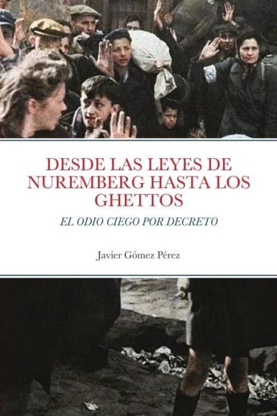 Cover for Javier Gomez Perez · Desde Las Leyes de Nuremberg Hasta Los Ghettos (Paperback Book) (2020)