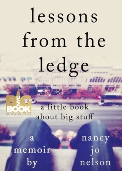 Lessons from the Ledge - Nancy Jo Nelson - 图书 - Nancy Jo Nelson - 9781734734027 - 2017年6月23日