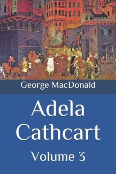 Cover for George MacDonald · Adela Cathcart: Volume 3 (Paperback Book) (2020)