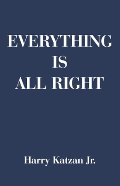 Cover for Harry Katzan Jr. · Everything Is All Right (Book) (2023)