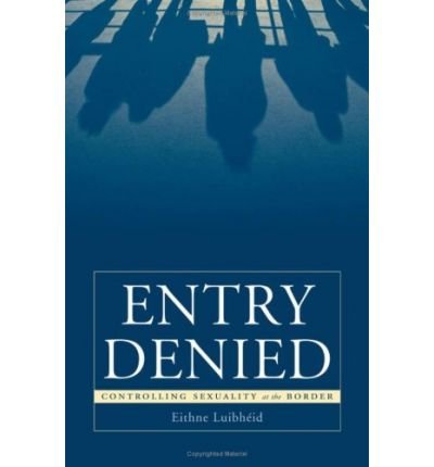 Cover for Eithne Luibheid · Entry Denied: Controlling Sexuality At The Border (Hardcover Book) (2002)