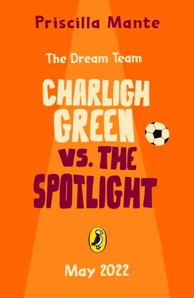 Cover for Priscilla Mante · The Dream Team: Charligh Green vs. The Spotlight - The Dream Team (Paperback Book) (2022)