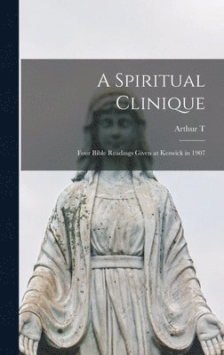 Cover for Arthur T. Pierson · Spiritual Clinique (Book) (2022)
