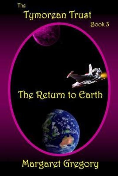 Cover for Margaret Gregory · The Tymorean Trust Book 3 - The Return to Earth (Paperback Book) (2015)