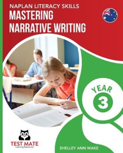 Cover for Shelley Ann Wake · Naplan Literacy Skills Mastering Narrative Writing Year 3 (Paperback Book) (2018)