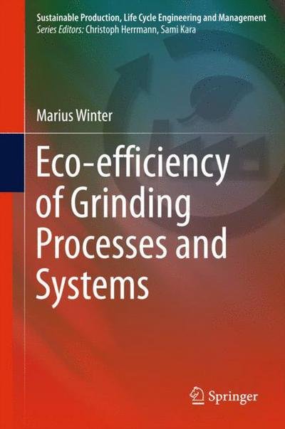 Cover for Marius Winter · Eco-efficiency of Grinding Processes and Systems - Sustainable Production, Life Cycle Engineering and Management (Hardcover Book) [1st ed. 2016 edition] (2015)