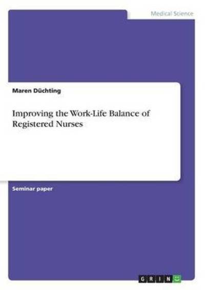 Cover for Maren Duchting · Improving The Work-Life Balance Of Registered Nurses (Book) (2016)