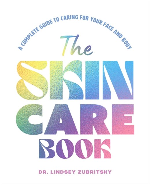 Cover for Dr. Lindsey Zubritsky · The Skincare Book: A Complete Guide to Caring for Your Face and Body (Hardcover Book) (2026)
