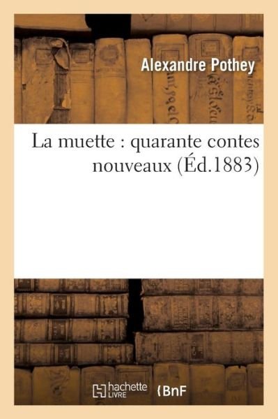 Cover for Alexandre Pothey · La Muette: Quarante Contes Nouveaux (Paperback Book) (2017)