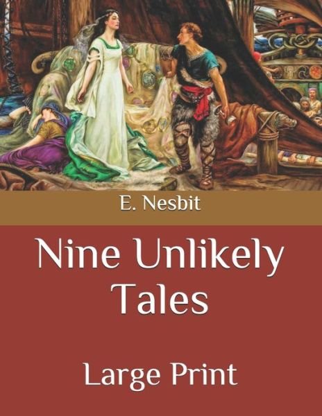 Cover for Edith Nesbit · Nine Unlikely Tales: Large Print (Paperback Book) (2020)
