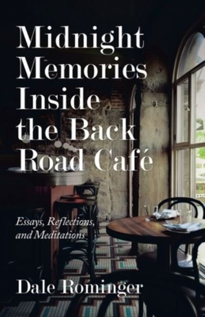 Cover for Dale Rominger · Midnight Memories Inside the Back Road Cafe (Paperback Book) (2021)