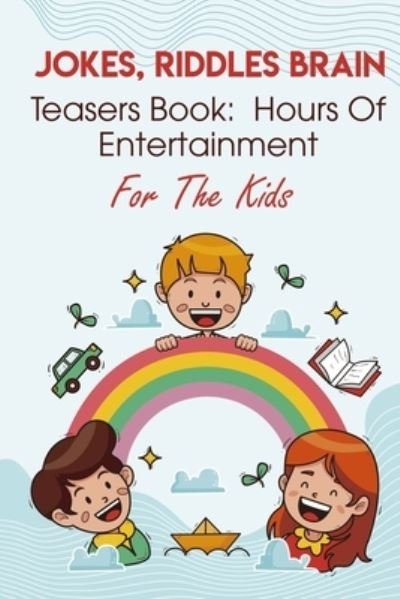 Cover for Renaldo Quarrell · Jokes, Riddles Brain Teasers Book Hours Of Entertainment For The Kids (Paperback Book) (2020)
