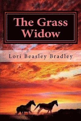 The Grass Widow - Lori Beasley Bradley - 图书 - Createspace Independent Publishing Platf - 9781544683041 - 2017年3月18日