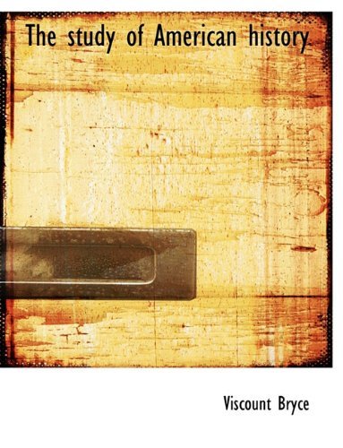 Cover for Viscount Bryce · The Study of American History (Paperback Book) [Large type / large print edition] (2009)