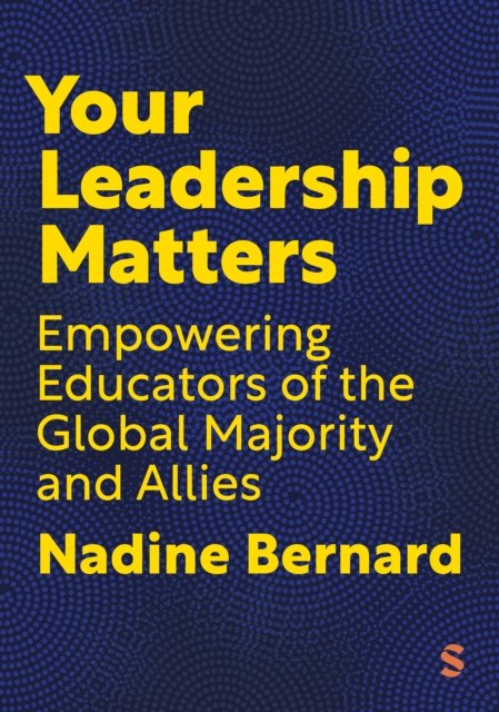 Cover for Nadine Bernard · Your Leadership Matters: Empowering Educators of the Global Majority and Allies (Hardcover Book) (2025)