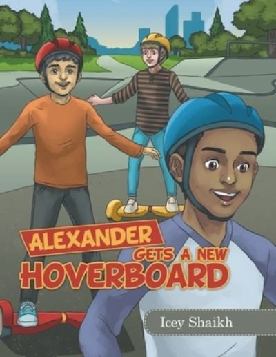 Cover for Icey Shaikh · Alexander Gets a New Hoverboard (Paperback Book) (2021)