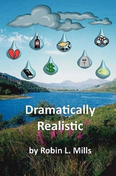 Dramatically Realistic - Robin L Mills - 图书 - Createspace - 9781452848044 - 2010年6月4日