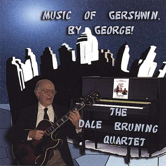 Cover for Dale Bruning · Music of Gershwin by George! (CD) (2006)