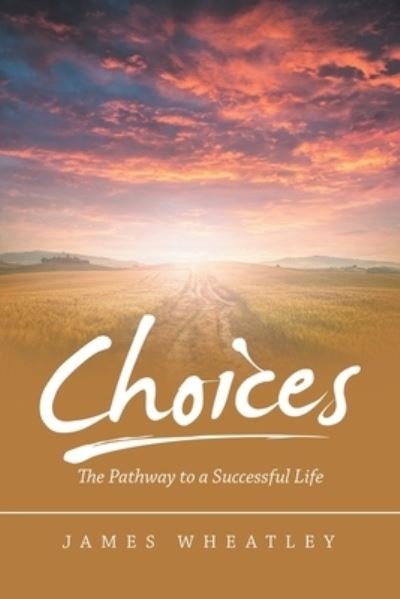 Choices - James Wheatley - 图书 - iUniverse - 9781663216045 - 2021年1月11日