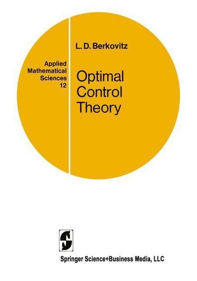 Optimal Control Theory - Applied Mathematical Sciences - L.D. Berkovitz - 图书 - Springer-Verlag New York Inc. - 9781441928047 - 2010年12月3日