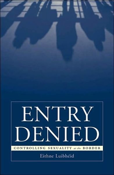Cover for Eithne Luibheid · Entry Denied: Controlling Sexuality At The Border (Paperback Book) (2015)
