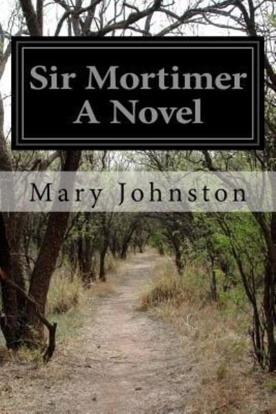 Cover for Professor Mary Johnston · Sir Mortimer A Novel (Paperback Book) (2016)