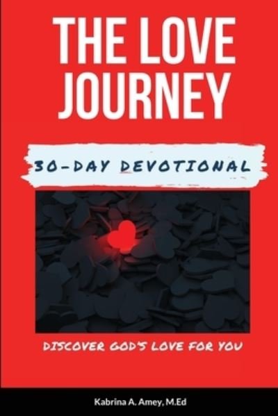 Cover for Kabrina Amey · The Love Journey (Paperback Book) (2020)