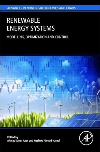 Renewable Energy Systems: Modelling, Optimization and Control - Advances in Nonlinear Dynamics and Robotics (ANDC) -  - 图书 - Elsevier Science Publishing Co Inc - 9780128200049 - 2021年9月13日