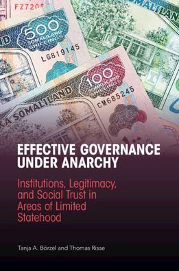 Cover for Borzel, Tanja A. (Freie Universitat Berlin) · Effective Governance Under Anarchy: Institutions, Legitimacy, and Social Trust in Areas of Limited Statehood (Paperback Book) (2021)