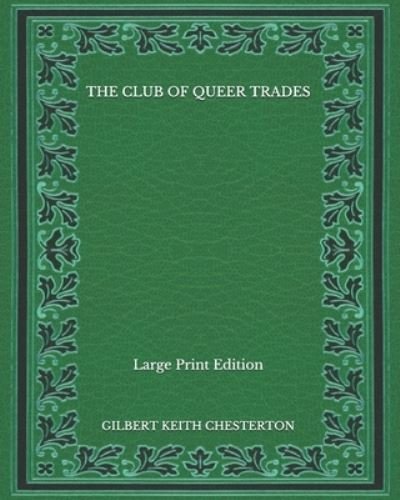 Cover for G K Chesterton · The Club of Queer Trades - Large Print Edition (Paperback Book) (2020)
