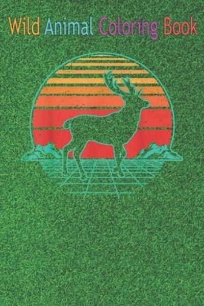 Cover for Green Forest · Wild Animal Coloring Book (Paperback Book) (2020)