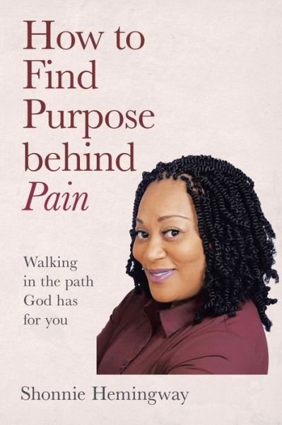 Cover for Shonnie Hemingway · How to Find Purpose Behind Pain (Paperback Book) (2021)