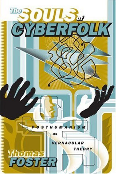 Cover for Thomas Foster · The Souls of Cyberfolk: Posthumanism as Vernacular Theory - Electronic Mediations S. (Hardcover Book) (2005)