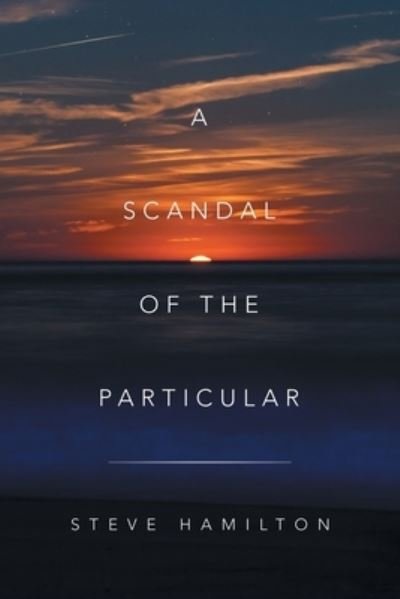 Cover for Steve Hamilton · Scandal of the Particular (Book) (2022)