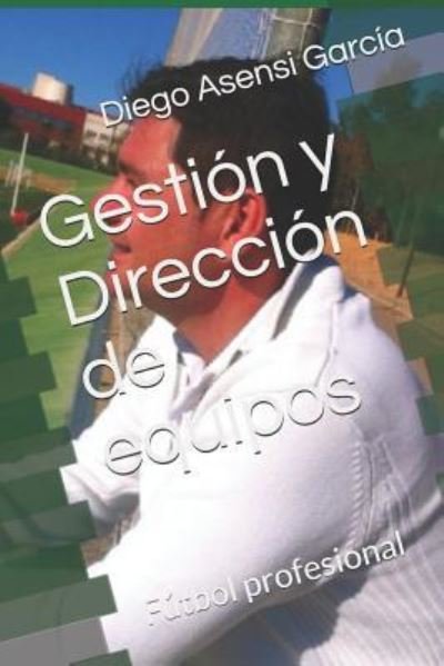 Cover for Diego Asensi Garcia · Gestion y Direccion de equipos (Paperback Book) (2018)