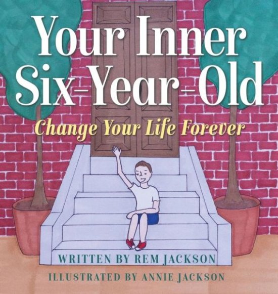 Cover for Rem Jackson · Your Inner Six Year Old: Change Your Life Forever (Hardcover Book) (2020)