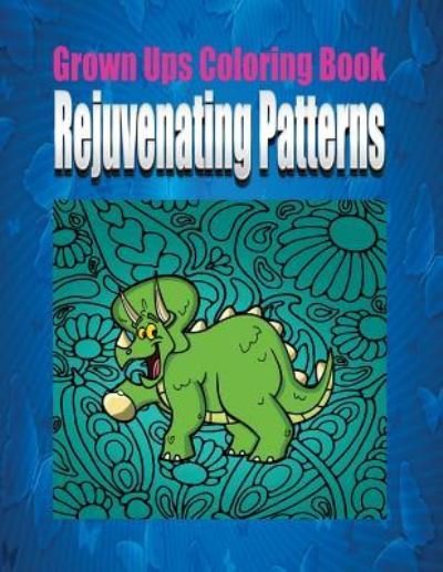 Cover for Scott Larkins · Grown Ups Coloring Book Rejuvinating Patterns Mandalas (Paperback Book) (2016)