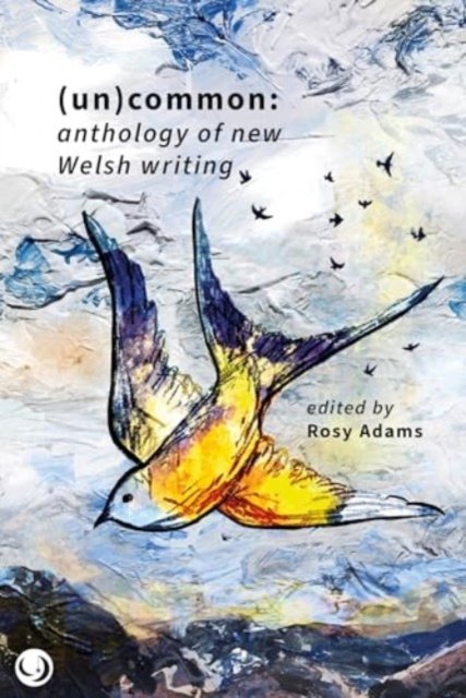 Cover for Rosy Adams · (un)common: anthology of new Welsh writing (Paperback Book) (2024)