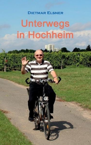Cover for Dietmar Elsner · Unterwegs in Hochheim (Paperback Book) [German edition] (2014)