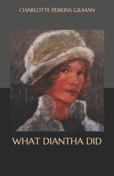 What Diantha Did - Charlotte Perkins Gilman - 图书 -  - 9798564508063 - 2020年11月16日