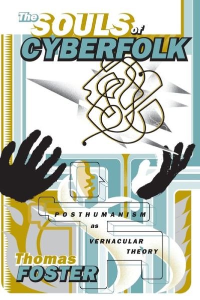 Cover for Thomas Foster · The Souls of Cyberfolk: Posthumanism As Vernacular Theory - Electronic Mediations (Paperback Book) (2005)