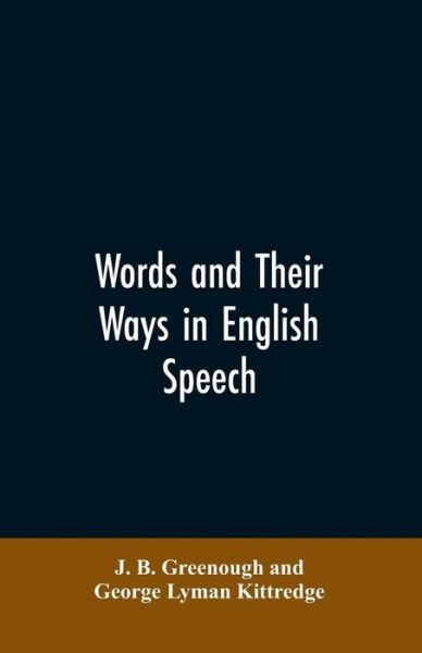Cover for J B Greenough · Words and their ways in English speech (Paperback Book) (2019)