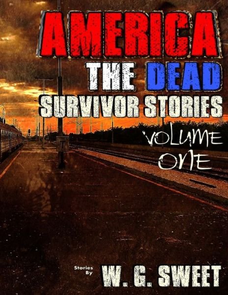 Cover for Wendell Sweet · America The Dead Survivor Stories Volume One (Paperback Book) (2016)