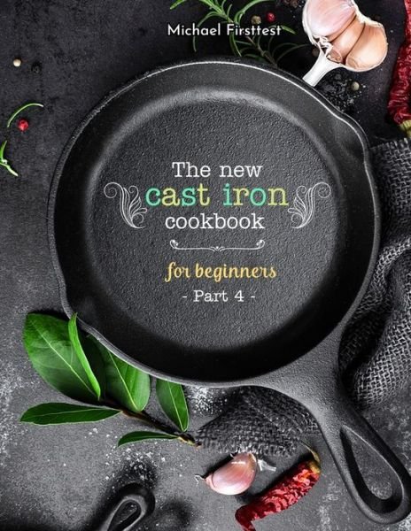 Cover for Firsttest Michael · The New Cast Iron Cookbook for Beginners (Paperback Book) (2020)