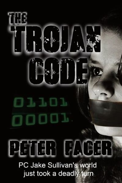 The Trojan Code - Peter Facer - 图书 - Createspace Independent Publishing Platf - 9781542777070 - 2017年6月3日