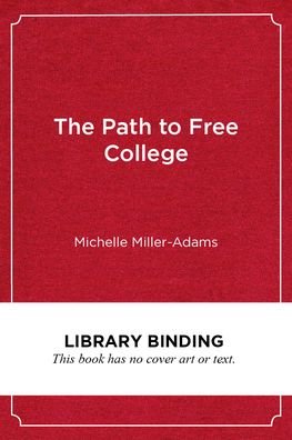 Cover for Michelle Miller-Adams · The Path to Free College: In Pursuit of Access, Equity, and Prosperity (Hardcover Book) (2021)