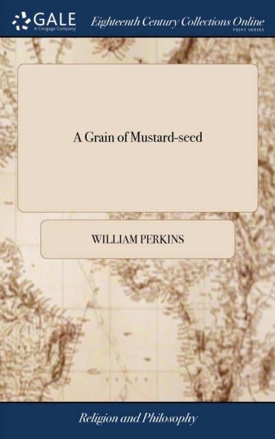 Cover for William Perkins · A Grain of Mustard-Seed (Hardcover Book) (2018)