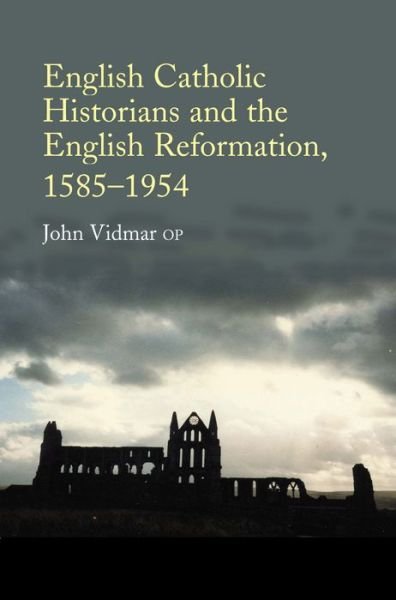 Cover for John Vidmar · English Catholic Historians And The English Reformation, 1585-1954 (Book) (2005)