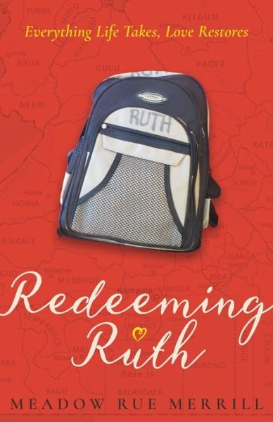 Cover for Meadow Rue Merrill · REDEEMING RUTH: "Everything Life Takes, Love Restores" (Hardcover Book) (2017)